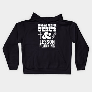 Sundays Are For Jesus and Lesson Planning God Christian Teacher Kids Hoodie